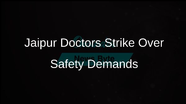 Jaipur Doctors Strike Over Safety Demands
