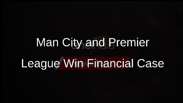 Man City and Premier League Win Financial Case Man City and Premier League Win Financial Case