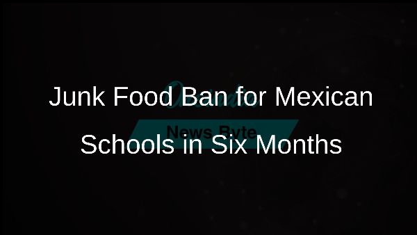 Junk Food Ban for Mexican Schools in Six Months