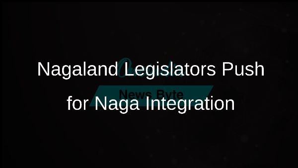 Nagaland Legislators Push for Naga Integration