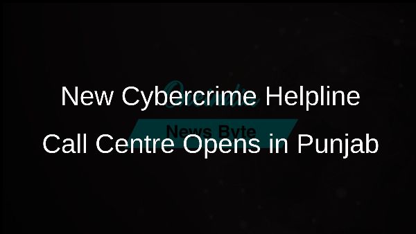 New Cybercrime Helpline Call Centre Opens in Punjab