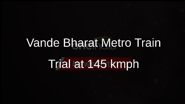 Vande Bharat Metro Train Trial at 145 kmph