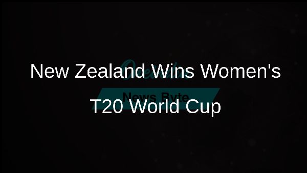 New Zealand Wins Womens T20 World Cup
