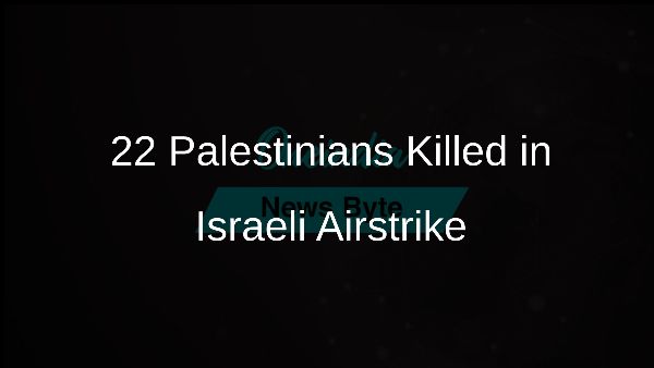 22 Palestinians Killed in Israeli Airstrike 22 Palestinians Killed in Israeli Airstrike