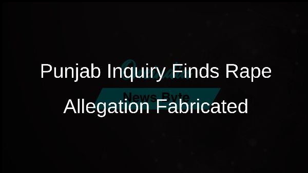 Punjab Inquiry Finds Rape Allegation Fabricated Punjab Inquiry Finds Rape Allegation Fabricated