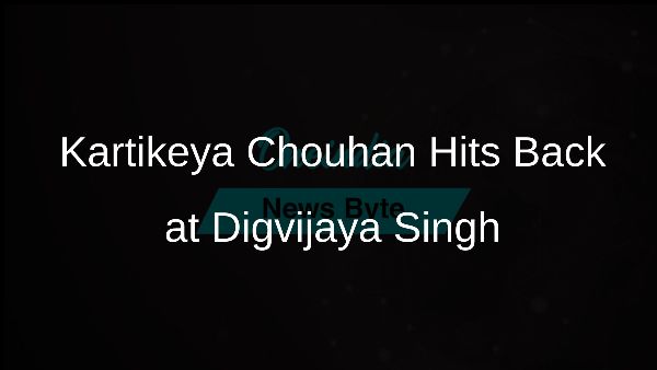 Kartikeya Chouhan Hits Back at Digvijaya Singh