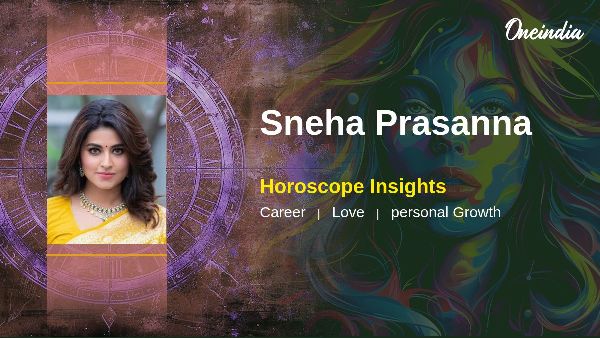 Sneha Prasanna s Horoscope Prediction Career Growth And Relationship Insights