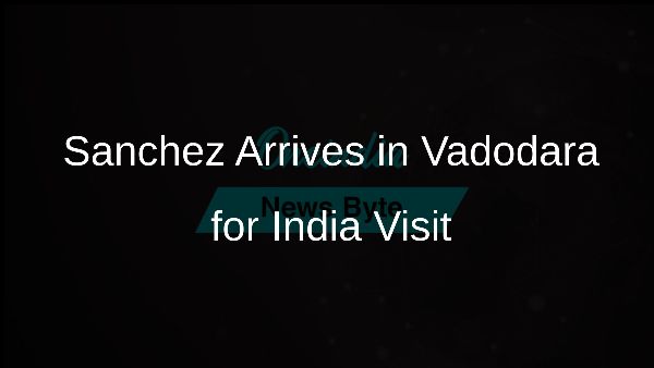 Sanchez Arrives in Vadodara for India Visit