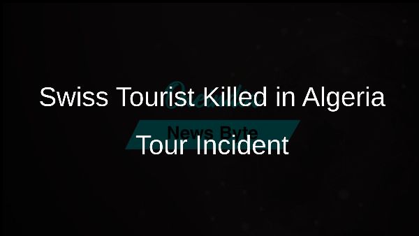 Swiss Tourist Killed in Algeria Tour Incident