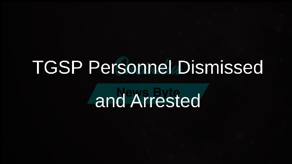 TGSP Personnel Dismissed and Arrested
