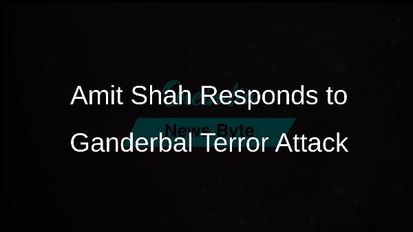 Amit Shah Responds to Ganderbal Terror Attack