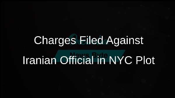 Charges Filed Against Iranian Official in NYC Plot