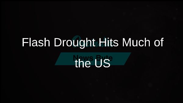 Flash Drought Hits Much of the US