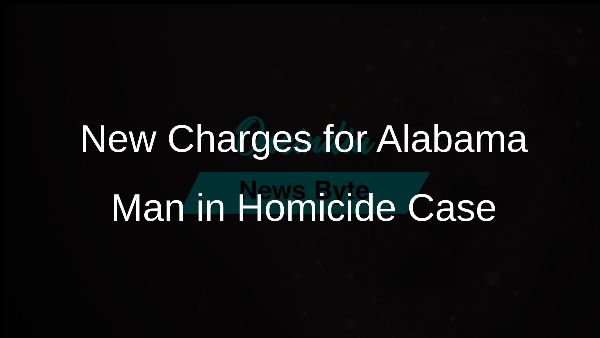 New Charges for Alabama Man in Homicide Case