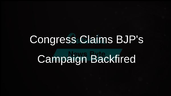 Congress Claims BJPs Campaign Backfired