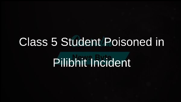 Class 5 Student Poisoned in Pilibhit Incident