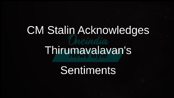CM Stalin Acknowledges Thirumavalavans Sentiments
