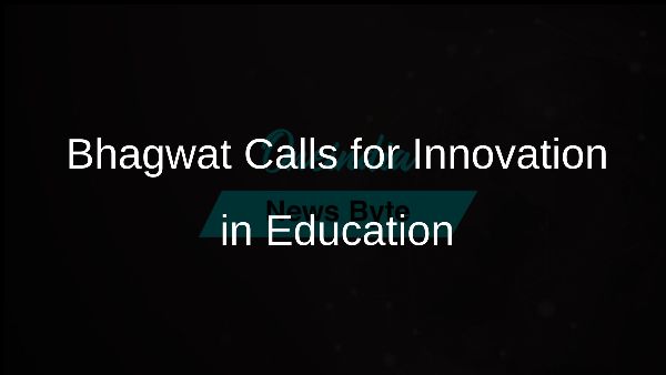 Bhagwat Calls for Innovation in Education