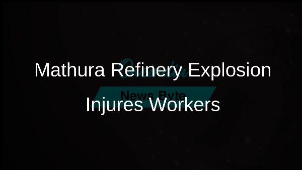 Mathura Refinery Explosion Injures Workers