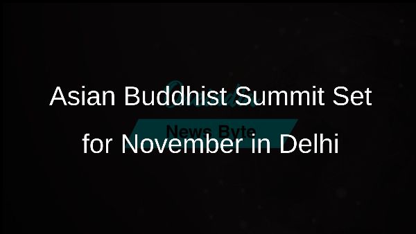 Asian Buddhist Summit Set for November in Delhi