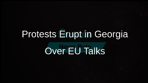 Protests Erupt in Georgia Over EU Talks
