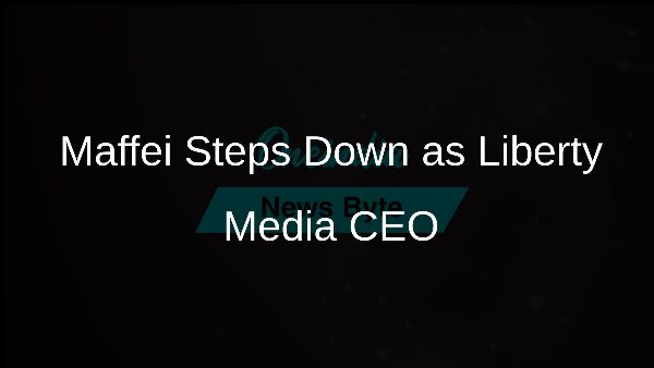 Maffei Steps Down as Liberty Media CEO
