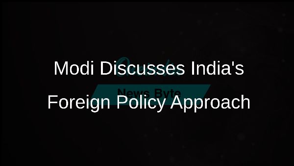 Modi Discusses Indias Foreign Policy Approach