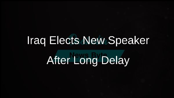 Iraq Elects New Speaker After Long Delay