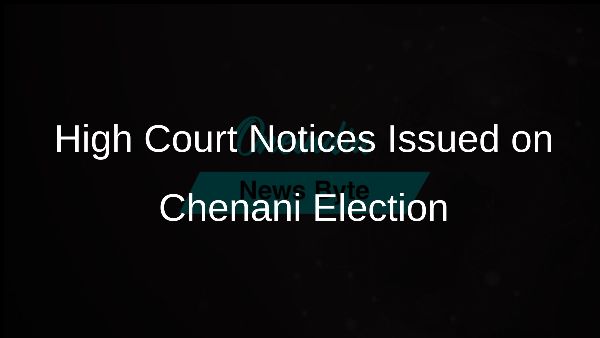 High Court Notices Issued on Chenani Election