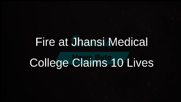 Fire at Jhansi Medical College Claims 10 Lives