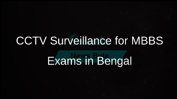 CCTV Surveillance for MBBS Exams in Bengal