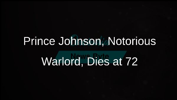 Prince Johnson, Notorious Warlord, Dies at 72