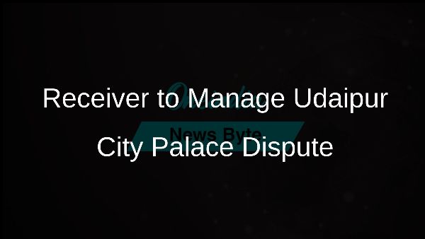 Receiver to Manage Udaipur City Palace Dispute