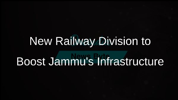 New Railway Division to Boost Jammus Infrastructure