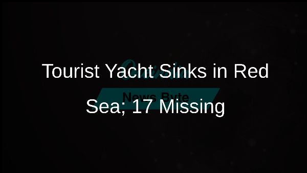 Tourist Yacht Sinks in Red Sea; 17 Missing