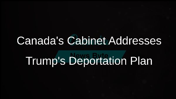 Canadas Cabinet Addresses Trumps Deportation Plan