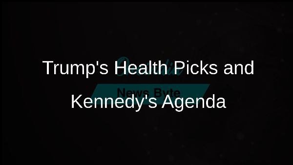 Trumps Health Picks and Kennedys Agenda Trumps Health Picks and Kennedys Agenda