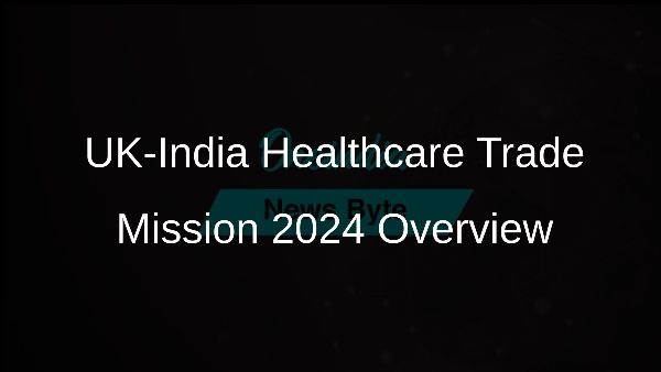 UK-India Healthcare Trade Mission 2024 Overview