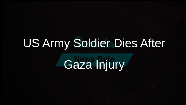US Army Soldier Dies After Gaza Injury