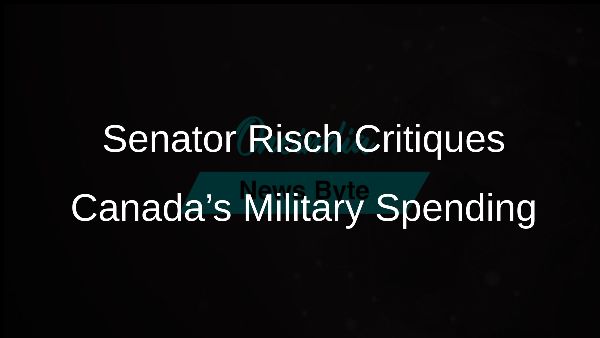 Senator Risch Critiques Canada’s Military Spending