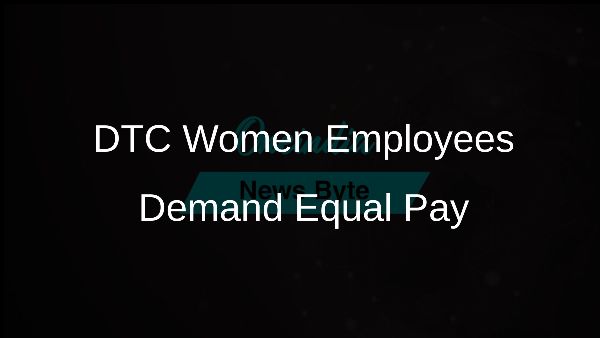 DTC Women Employees Demand Equal Pay
