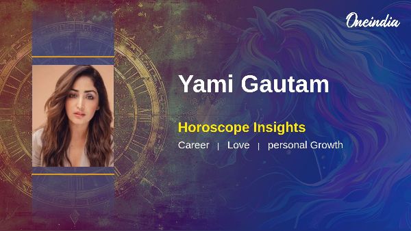 Yami Gautam Horoscope Prediction Career Opportunities And Relationship Insights