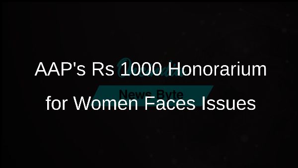 AAPs Rs 1000 Honorarium for Women Faces Issues
