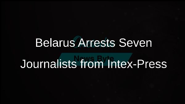 Belarus Arrests Seven Journalists from Intex-Press