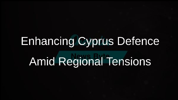 Enhancing Cyprus Defence Amid Regional Tensions