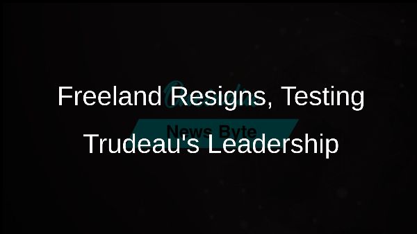 Freeland Resigns, Testing Trudeaus Leadership Freeland Resigns, Testing Trudeaus Leadership
