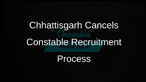 Chhattisgarh Cancels Constable Recruitment Process