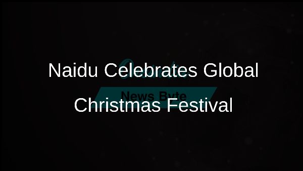 Naidu Celebrates Global Christmas Festival