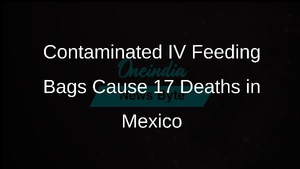 Contaminated IV Feeding Bags Cause 17 Deaths in Mexico