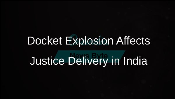 Docket Explosion Affects Justice Delivery in India
